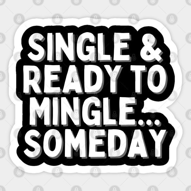 Single & Ready to Mingle... Someday, Singles Awareness Day Sticker by DivShot 